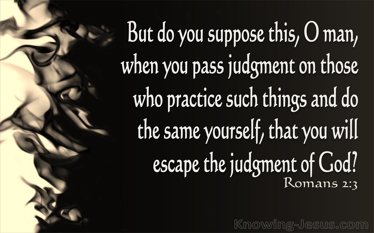 Romans 2:3 Do You Suppose You Will Escape Judgement (black)